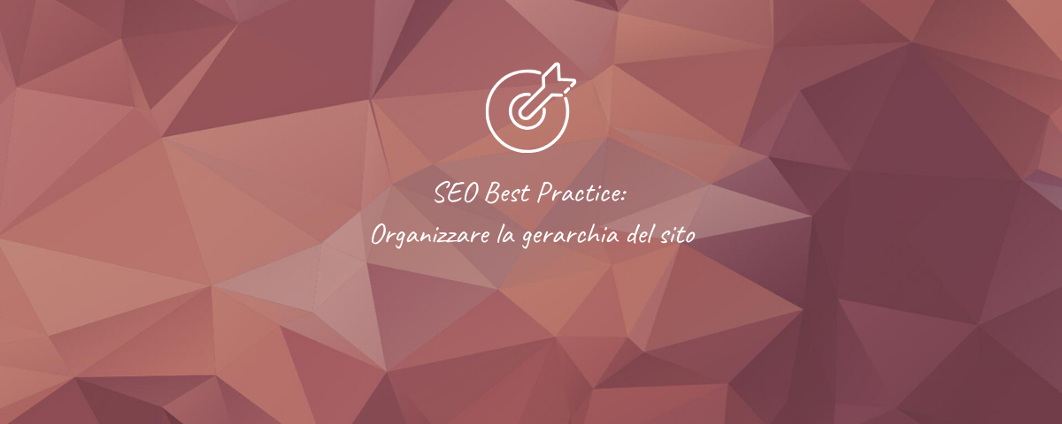 SEO Best Practice_ Organizzare la gerarchia del sito