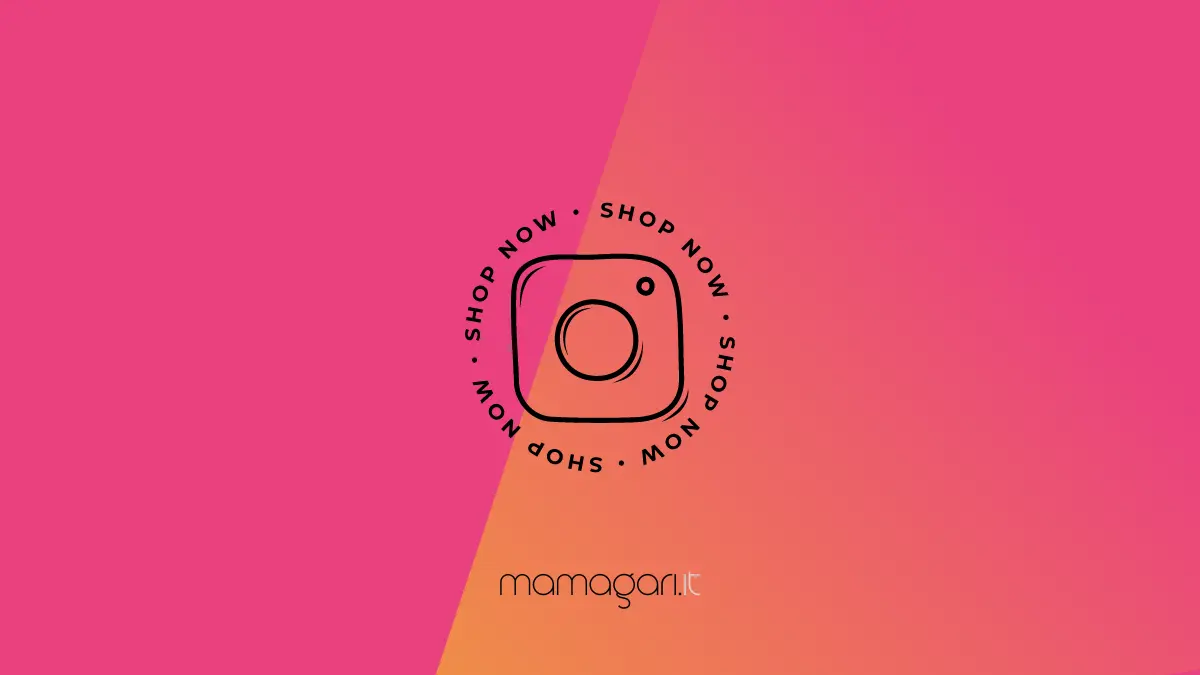 Come aprire Instagram Shop mamagari agenzia di web marketing italia instagram shop